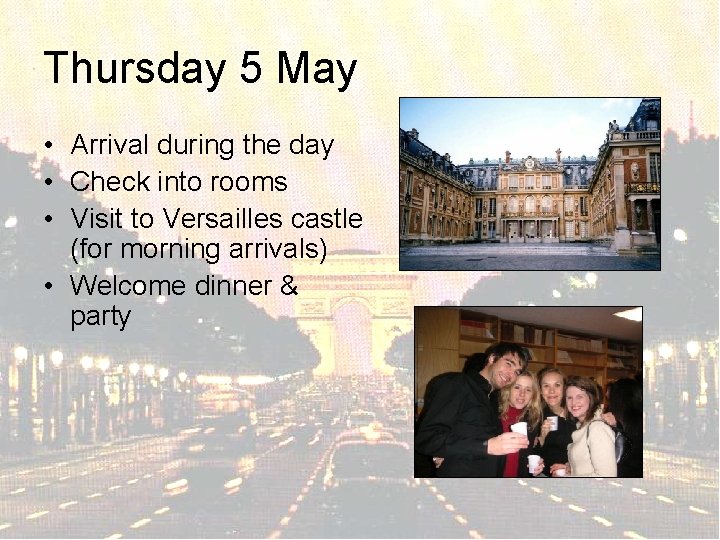 Thursday 5 May • Arrival during the day • Check into rooms • Visit