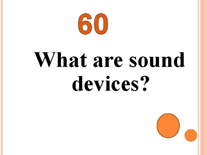 60 What are sound devices? 