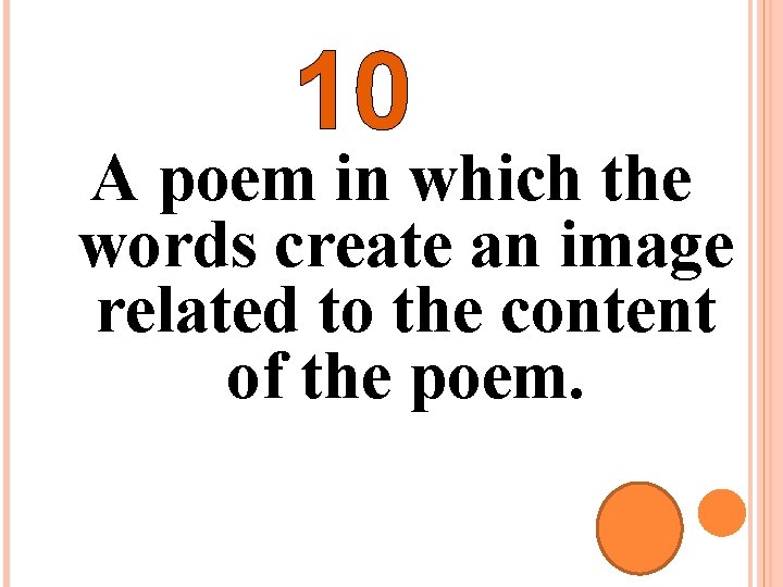 10 A poem in which the words create an image related to the content