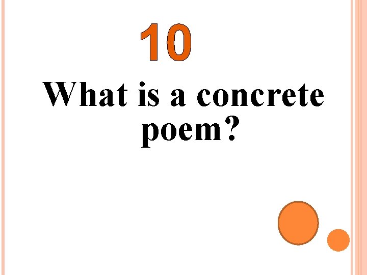 10 What is a concrete poem? 