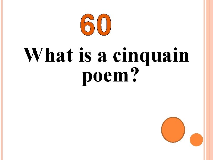 60 What is a cinquain poem? 