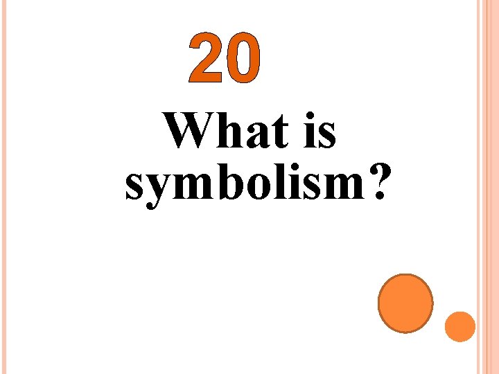 20 What is symbolism? 
