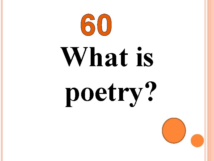 60 What is poetry? 
