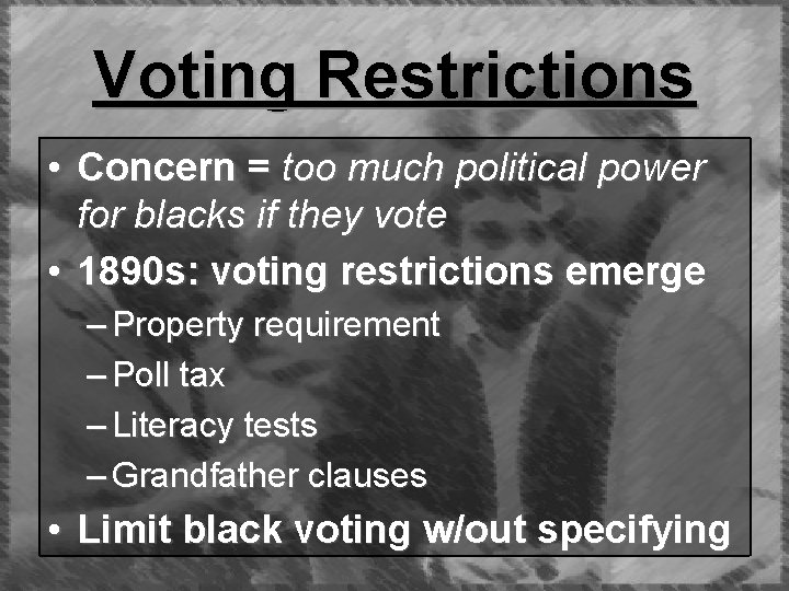 Voting Restrictions • Concern = too much political power for blacks if they vote