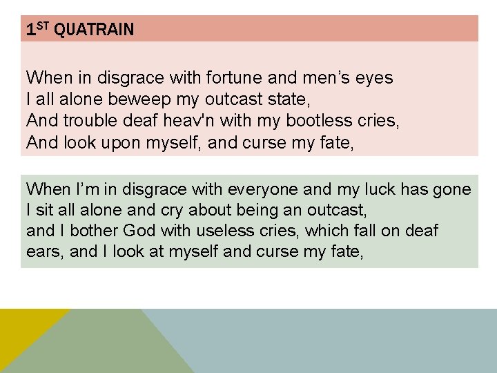 1 ST QUATRAIN When in disgrace with fortune and men’s eyes I all alone