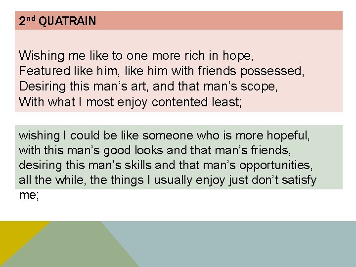 2 nd QUATRAIN Wishing me like to one more rich in hope, Featured like