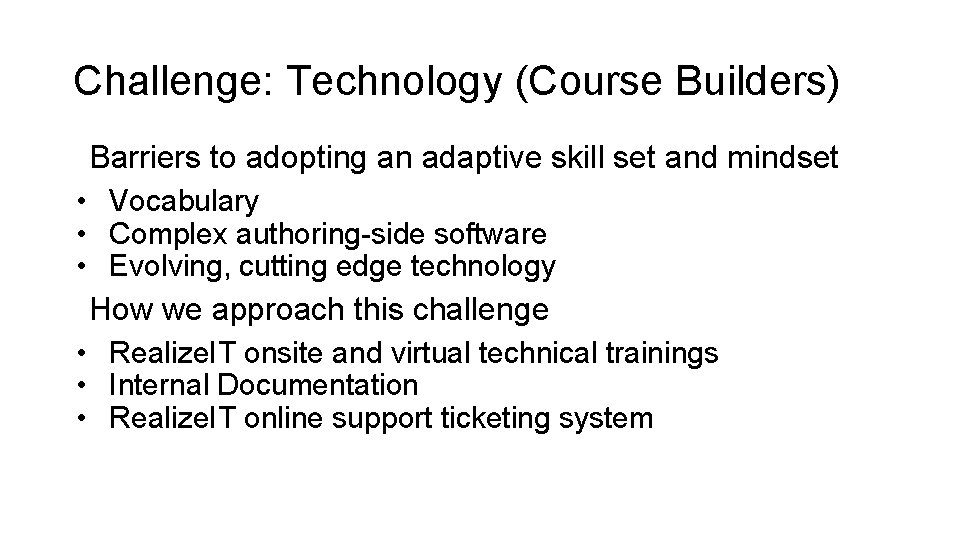 Challenge: Technology (Course Builders) Barriers to adopting an adaptive skill set and mindset •