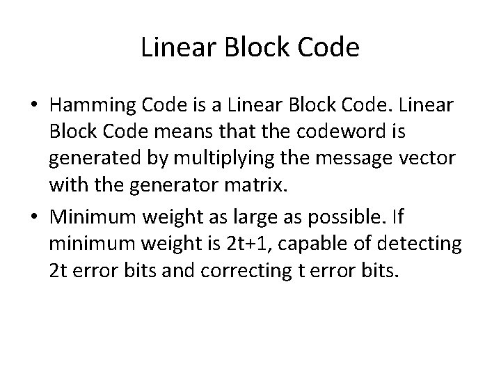 Linear Block Code • Hamming Code is a Linear Block Code means that the