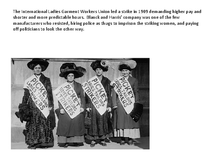 The International Ladies Garment Workers Union led a strike in 1909 demanding higher pay