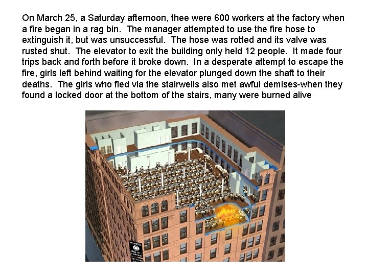 On March 25, a Saturday afternoon, thee were 600 workers at the factory when