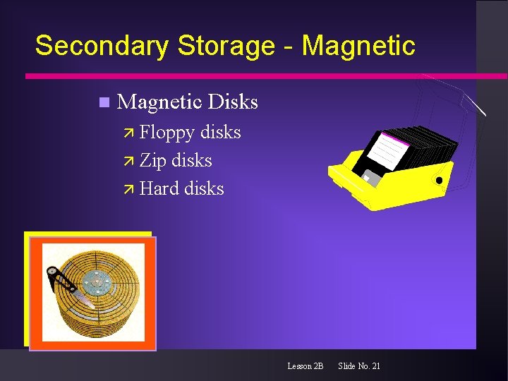 Secondary Storage - Magnetic n Magnetic Disks ä Floppy disks ä Zip disks ä