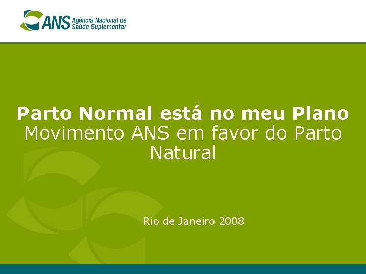 Parto Normal está no meu Plano Movimento ANS em favor do Parto Natural Rio Parto Normal está no meu Plano Movimento ANS em favor do Parto Natural Rio