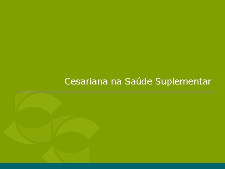 Cesariana na Saúde Suplementar Cesariana na Saúde Suplementar
