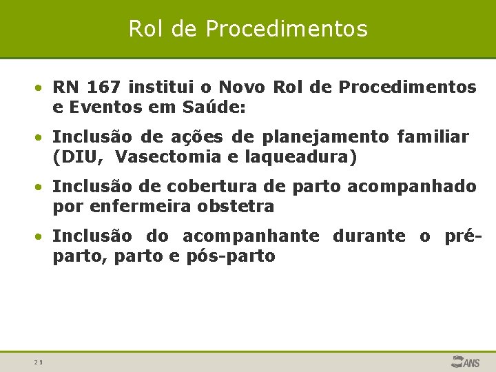 Rol de Procedimentos • RN 167 institui o Novo Rol de Procedimentos e Eventos Rol de Procedimentos • RN 167 institui o Novo Rol de Procedimentos e Eventos