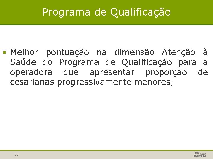 Programa de Qualificação • Melhor pontuação na dimensão Atenção à Saúde do Programa de Programa de Qualificação • Melhor pontuação na dimensão Atenção à Saúde do Programa de