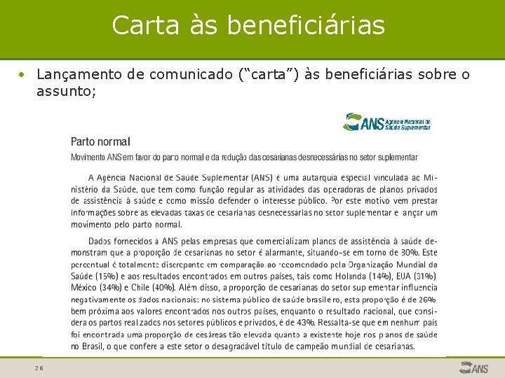 Carta às beneficiárias • Lançamento de comunicado (“carta”) às beneficiárias sobre o assunto; 26 Carta às beneficiárias • Lançamento de comunicado (“carta”) às beneficiárias sobre o assunto; 26