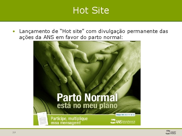 Hot Site • Lançamento de “Hot site” com divulgação permanente das ações da ANS Hot Site • Lançamento de “Hot site” com divulgação permanente das ações da ANS