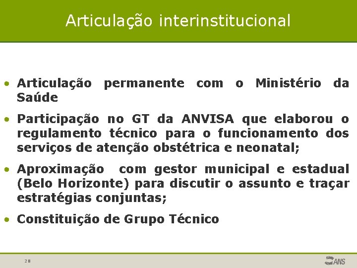 Articulação interinstitucional • Articulação permanente com o Ministério da Saúde • Participação no GT Articulação interinstitucional • Articulação permanente com o Ministério da Saúde • Participação no GT