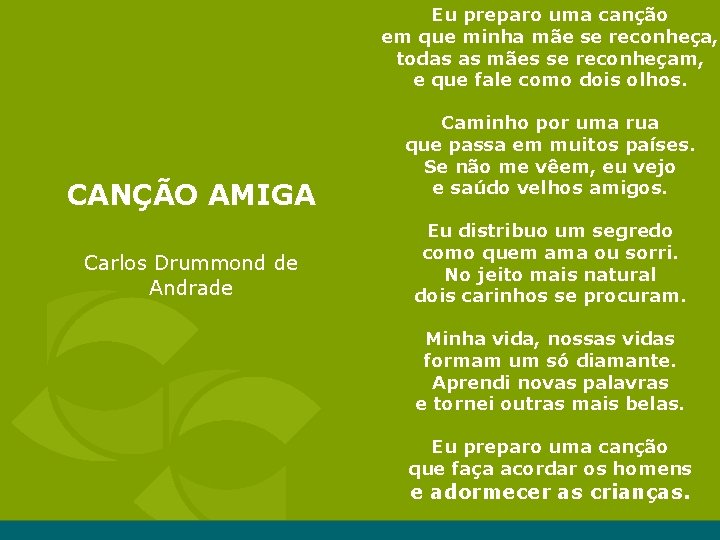 Eu preparo uma canção em que minha mãe se reconheça, todas as mães se Eu preparo uma canção em que minha mãe se reconheça, todas as mães se