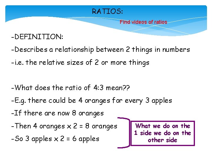 RATIOS: Find videos of ratios -DEFINITION: -Describes a relationship between 2 things in numbers