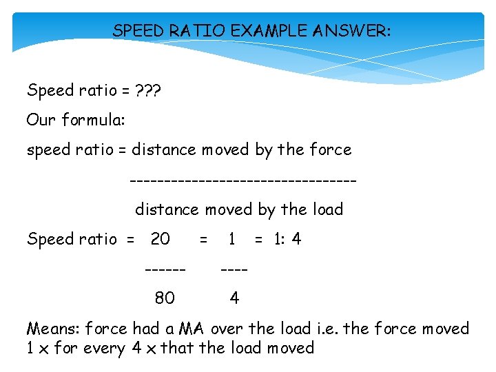 SPEED RATIO EXAMPLE ANSWER: Speed ratio = ? ? ? Our formula: speed ratio