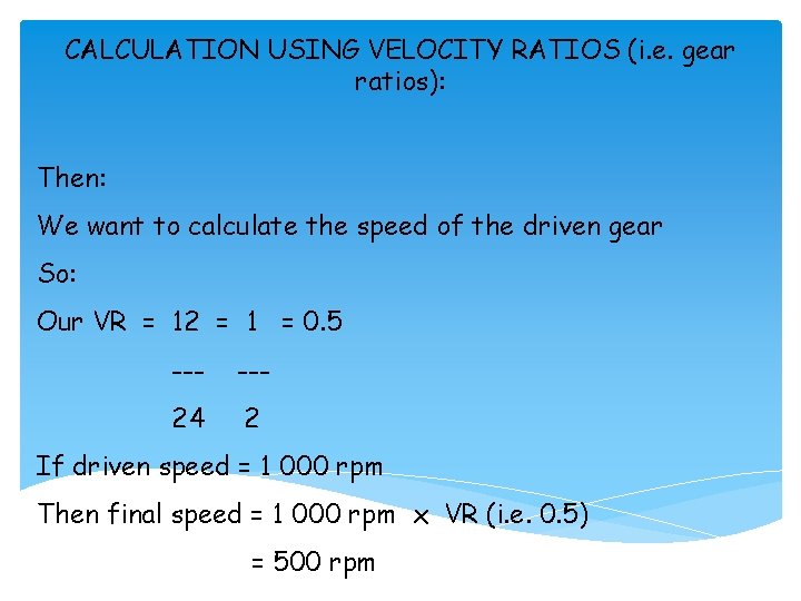 CALCULATION USING VELOCITY RATIOS (i. e. gear ratios): Then: We want to calculate the
