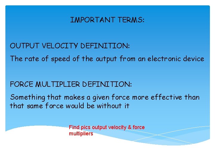 IMPORTANT TERMS: OUTPUT VELOCITY DEFINITION: The rate of speed of the output from an