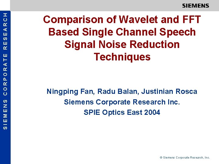 SIEMENS CORPORATE RESEARCH Comparison of Wavelet and FFT Based Single Channel Speech Signal Noise