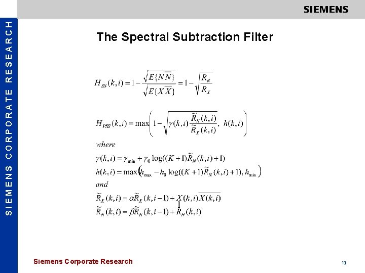 SIEMENS CORPORATE RESEARCH The Spectral Subtraction Filter Siemens Corporate Research 10 