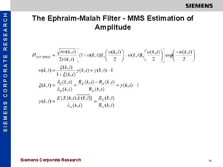 SIEMENS CORPORATE RESEARCH The Ephraim-Malah Filter - MMS Estimation of Amplitude Siemens Corporate Research