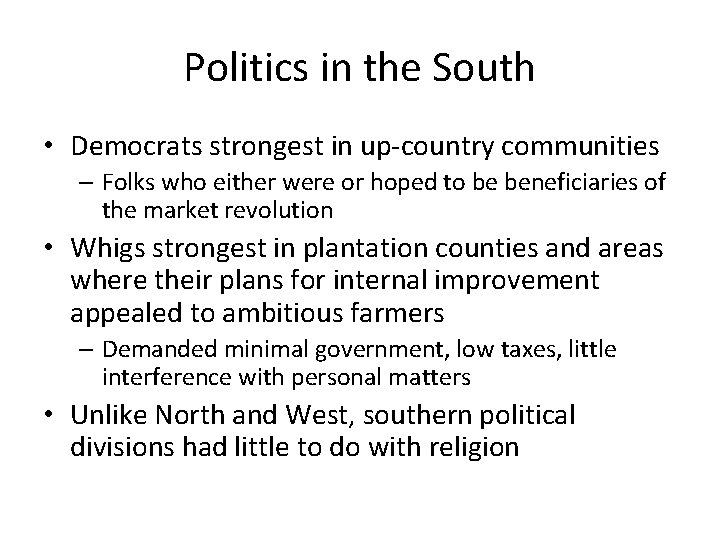 Politics in the South • Democrats strongest in up-country communities – Folks who either