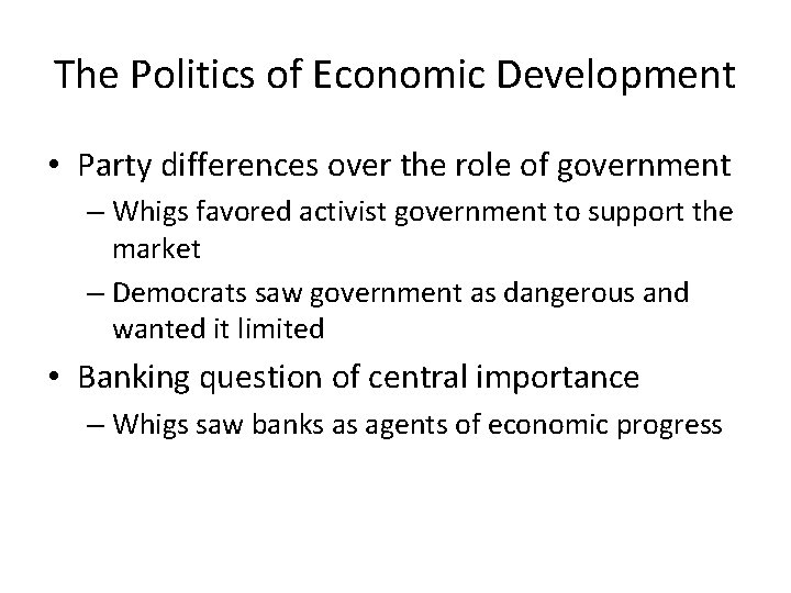 The Politics of Economic Development • Party differences over the role of government –