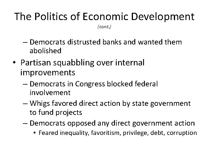 The Politics of Economic Development (cont. ) – Democrats distrusted banks and wanted them