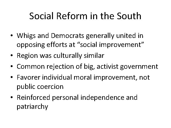Social Reform in the South • Whigs and Democrats generally united in opposing efforts