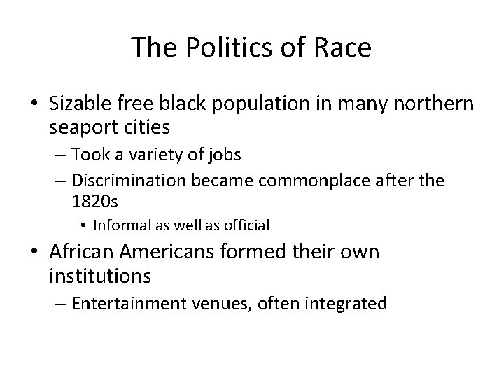 The Politics of Race • Sizable free black population in many northern seaport cities