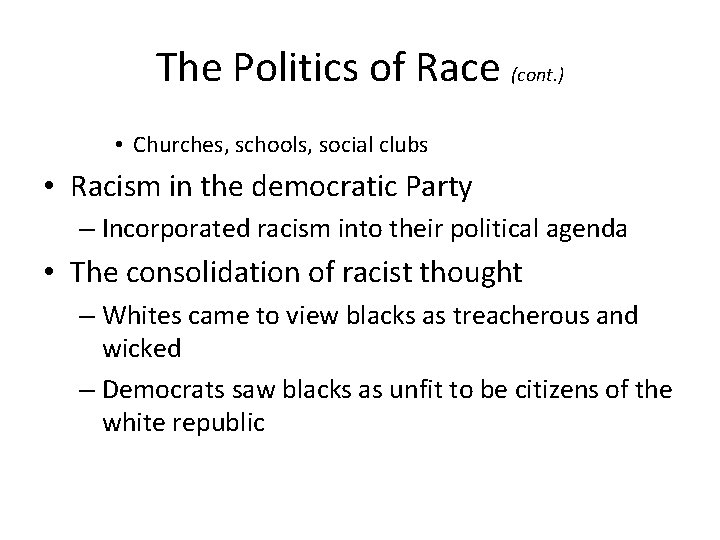 The Politics of Race (cont. ) • Churches, schools, social clubs • Racism in