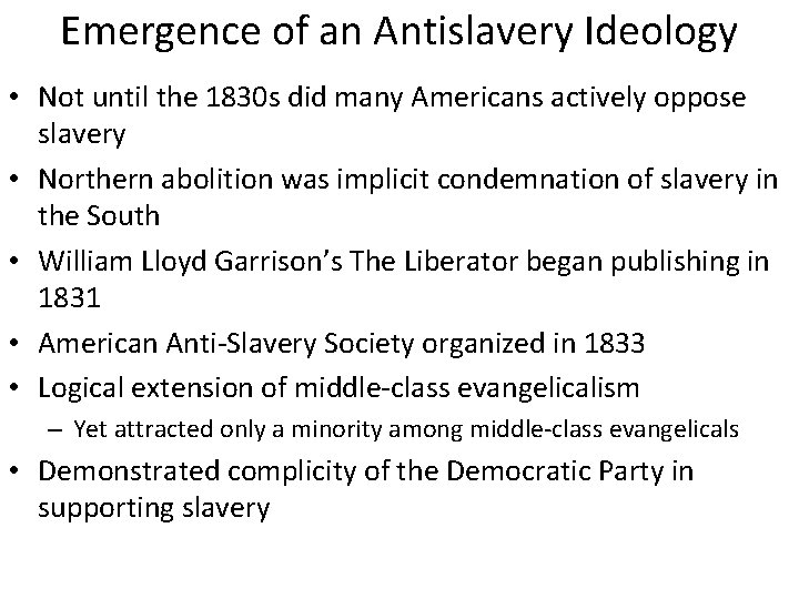 Emergence of an Antislavery Ideology • Not until the 1830 s did many Americans