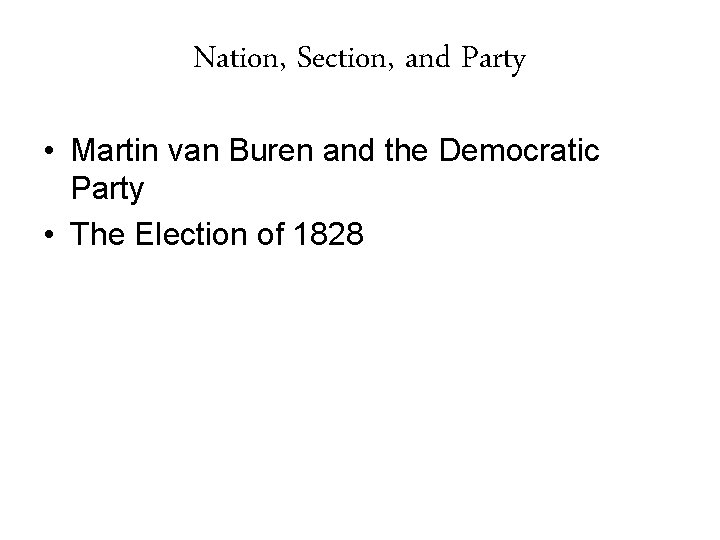 Nation, Section, and Party • Martin van Buren and the Democratic Party • The