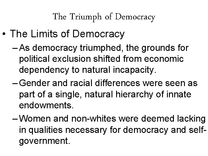 The Triumph of Democracy • The Limits of Democracy – As democracy triumphed, the
