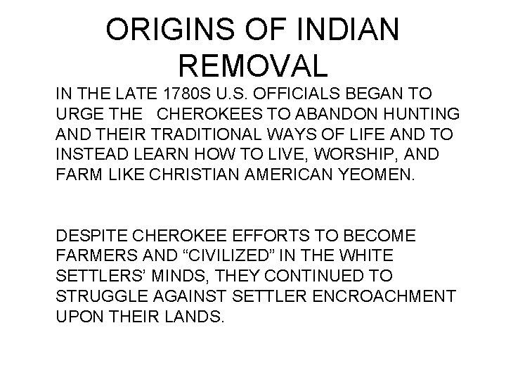 ORIGINS OF INDIAN REMOVAL IN THE LATE 1780 S U. S. OFFICIALS BEGAN TO