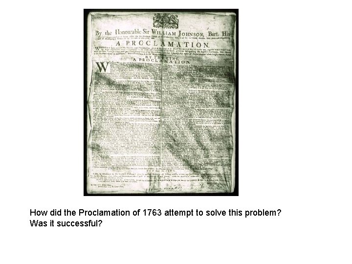 How did the Proclamation of 1763 attempt to solve this problem? Was it successful?