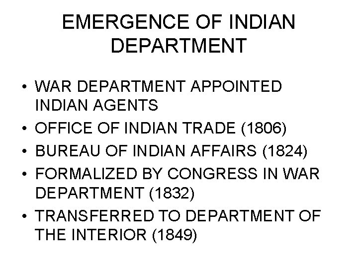 EMERGENCE OF INDIAN DEPARTMENT • WAR DEPARTMENT APPOINTED INDIAN AGENTS • OFFICE OF INDIAN