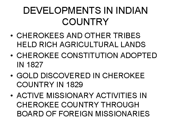 DEVELOPMENTS IN INDIAN COUNTRY • CHEROKEES AND OTHER TRIBES HELD RICH AGRICULTURAL LANDS •