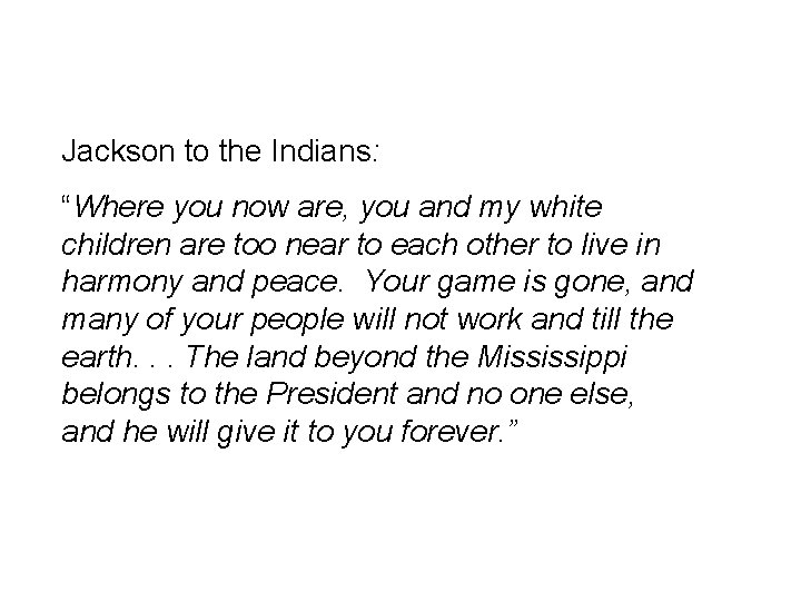 Jackson to the Indians: “Where you now are, you and my white children are
