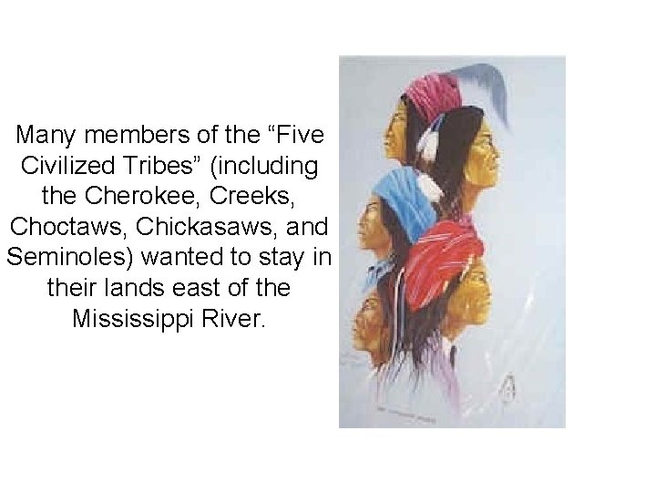 Many members of the “Five Civilized Tribes” (including the Cherokee, Creeks, Choctaws, Chickasaws, and