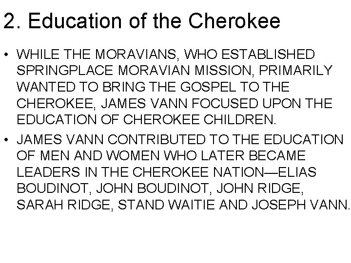 2. Education of the Cherokee • WHILE THE MORAVIANS, WHO ESTABLISHED SPRINGPLACE MORAVIAN MISSION,