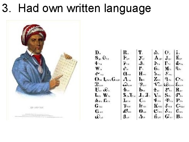 3. Had own written language 