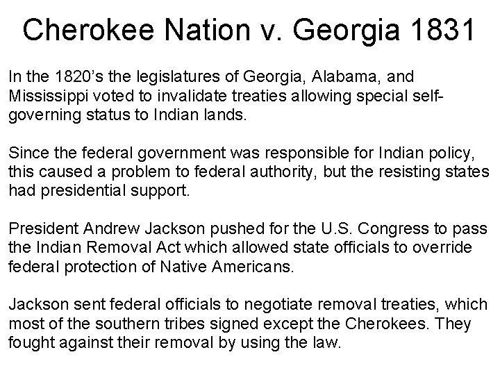 Cherokee Nation v. Georgia 1831 In the 1820’s the legislatures of Georgia, Alabama, and