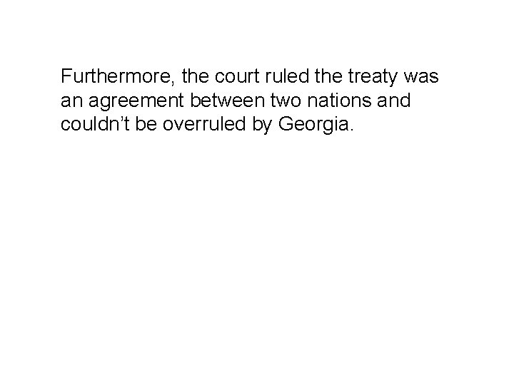 Furthermore, the court ruled the treaty was an agreement between two nations and couldn’t