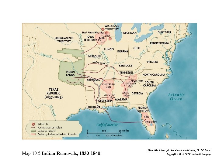 Map 10. 5 Indian Removals, 1830 -1840 Give Me Liberty!: An American history, 3